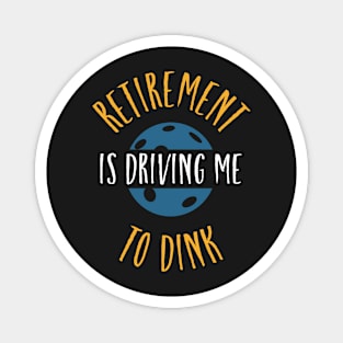 Funny Pickleball Retirement is Driving Me to Dink Magnet